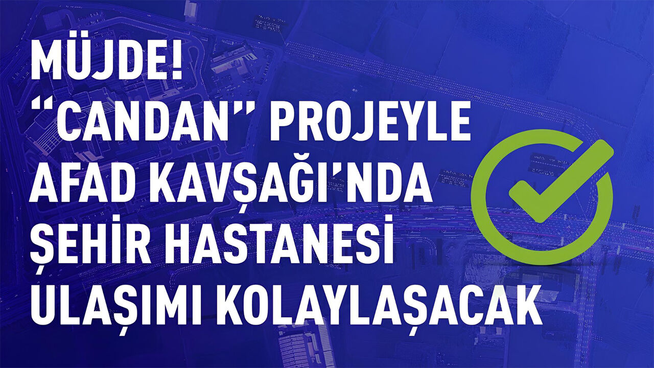 AFAD Kavşağı'nda Şehir Hastanesi Ulaşımını Rahatlatacak Projede Yeni Aşama