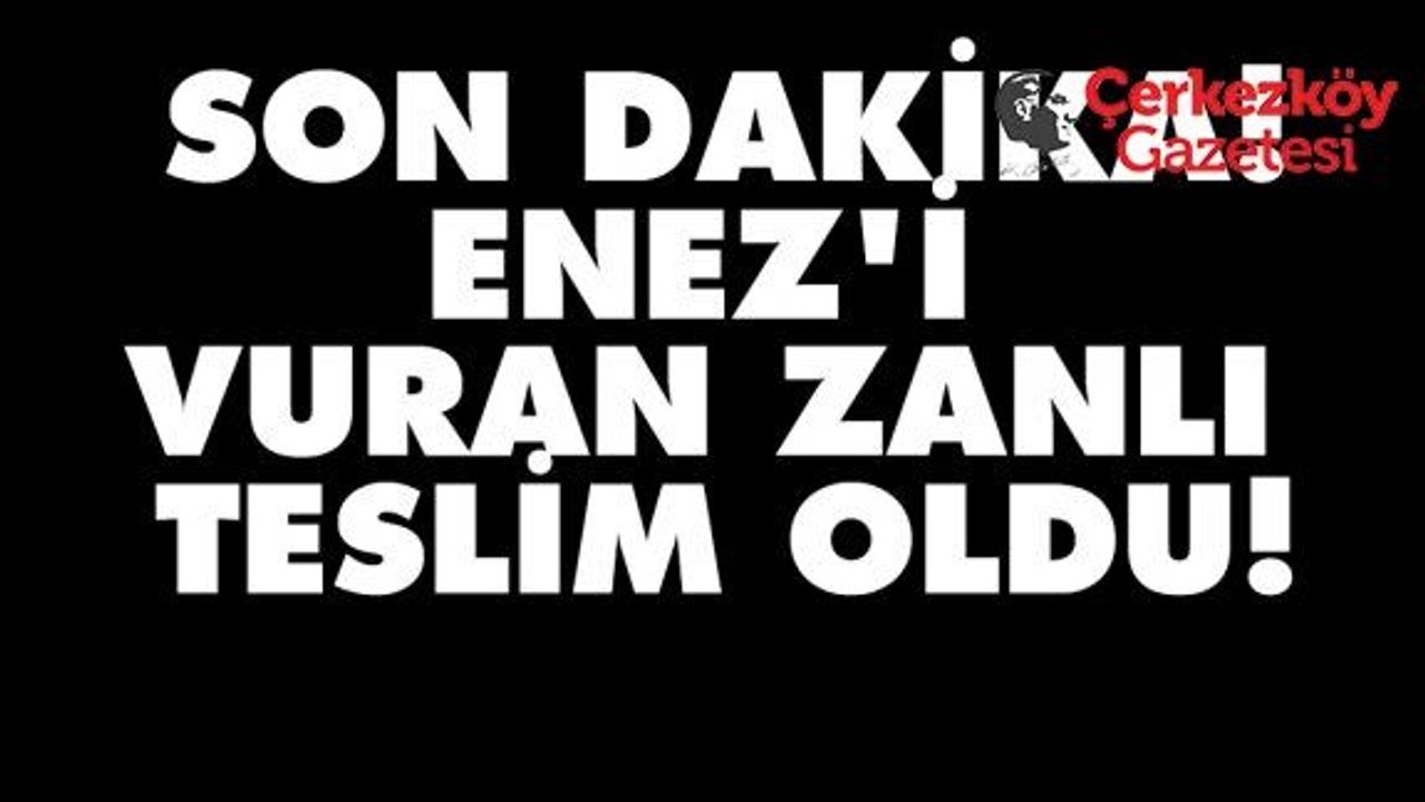 Cüneyt Enez'i vuran zanlı teslim oldu