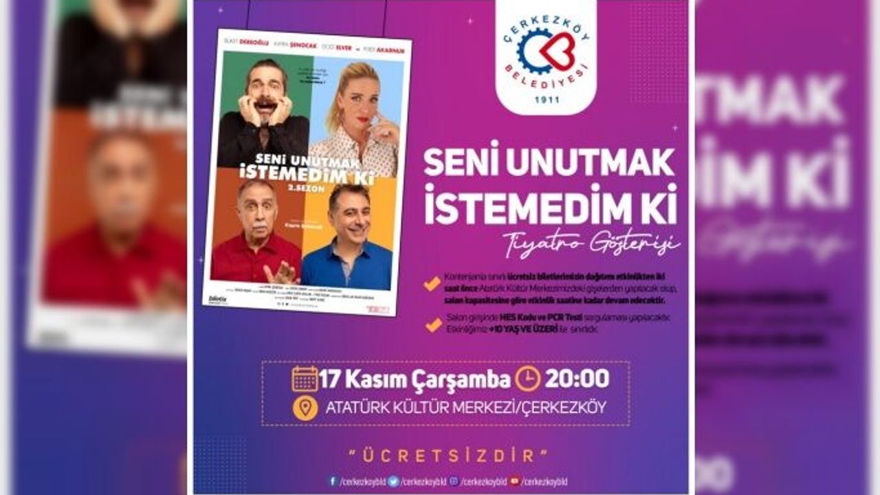 SENİ UNUTMAK İSTEMEDİM Kİ ÇERKEZKÖY’DE SAHNELENECEK