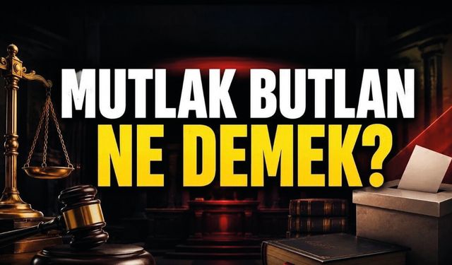 Mutlak Butlan Ne Demek? Hukukta Mutlak Butlan Kararı Nedir, Ne Anlama Geliyor?