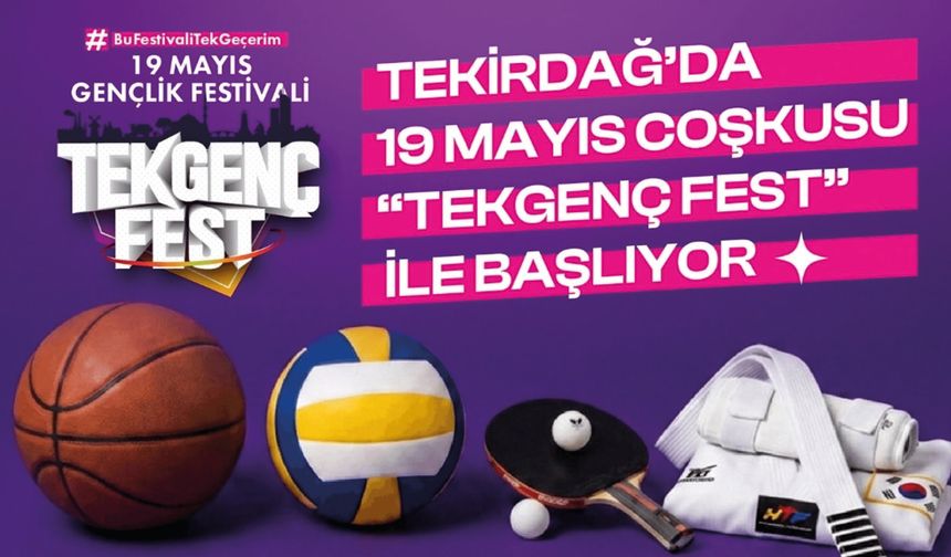 Tekirdağ’da 19 Mayıs Coşkusu TEKGENÇFEST ile Başlıyor