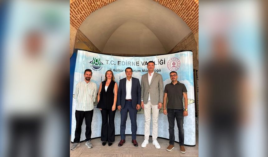 Turizm için güç birliği! Edirne'de sektör temsilcileri ortak hedefte buluştu